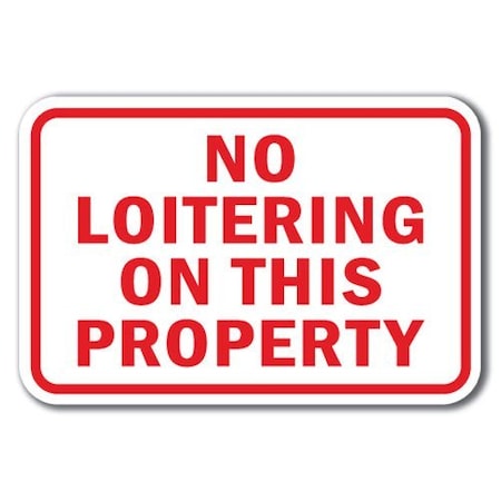 Signmission Safety Sign, 12 in Height, Aluminum, No Loitering - No Lo P A-1218 No Loitering - No Lo P